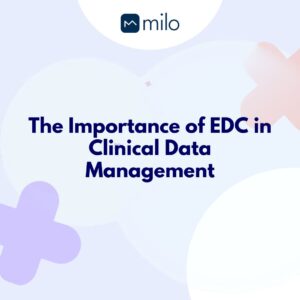 Unlock the pivotal role of EDC in Clinical Data Management: streamlining data collection, ensuring quality, and expediting clinical trials